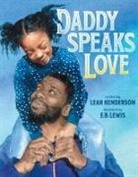 Leah Henderson, E. B. Lewis, E.B. Lewis, E. B. Lewis - Daddy Speaks Love