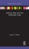 Joseph H Kupfer, Joseph H. Kupfer, Joseph H. (Iowa State University Kupfer - Virtue and Vice in Popular Film