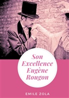 Émile Zola - Son Excellence Eugène Rougon