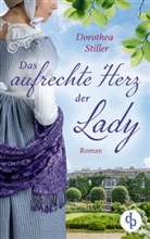 Dorothea Stiller - Das aufrechte Herz der Lady