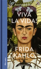 Annette Seemann - Viva la Vida! Frida Kahlo
