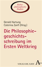 Hartung, Hartung, Gerald Hartung, Zanfi, Caterin Zanfi, Caterina Zanfi - Die Philosophiegeschichtsschreibung im Ersten Weltkrieg