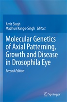 Kango-Singh, Kango-Singh, Madhuri Kango-Singh, Ami Singh, Amit Singh - Molecular Genetics of Axial Patterning, Growth and Disease in Drosophila Eye