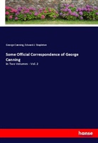 George Canning, Edward J. Stapleton - Some Official Correspondence of George Canning