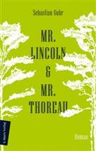 Sebastian Guhr, Sebastian Guhr - Mr. Lincoln & Mr. Thoreau