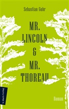 Sebastian Guhr, Sebastian Guhr - Mr. Lincoln & Mr. Thoreau