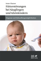 Irene Chatoor - Fütterstörungen bei Säuglingen und Kleinkindern