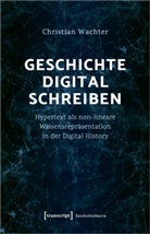 Christian Wachter - Geschichte digital schreiben
