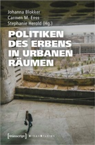 Johanna Blokker, Ing Carmen Enss, Carmen M. Enss, Steph Herold, Stephanie Herold, Carme M Enss... - Politiken des Erbens in urbanen Räumen