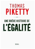Thomas Piketty, Thomas (1971-....) Piketty, PIKETTY THOMAS, Thomas Piketty - Une brève histoire de l'égalité