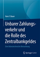 Hans F Bauer, Hans F. Bauer - Unbarer Zahlungsverkehr und die Rolle des Zentralbankgeldes