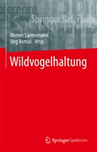 Asmus, Asmus, Jörg Asmus, Werne Lantermann, Werner Lantermann - Wildvogelhaltung: Wildvogelhaltung