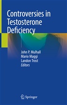 Mari Maggi, Mario Maggi, John P Mulhall, John P. Mulhall, Landon Trost - Controversies in Testosterone Deficiency