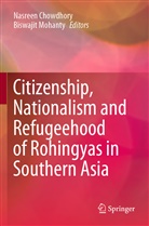 Nasree Chowdhory, Nasreen Chowdhory, Mohanty, Mohanty, Biswajit Mohanty - Citizenship, Nationalism and Refugeehood of Rohingyas in Southern Asia