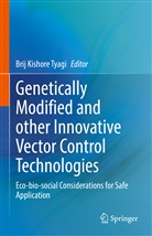 Bri Kishore Tyagi, Brij Kishore Tyagi, Brij Kishore Tyagi - Genetically Modified and other Innovative Vector Control Technologies