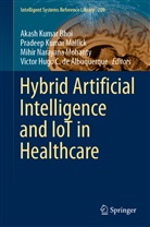 Victor Hugo C. de Albuquerque, Akash Kumar Bhoi, Pradee Kumar Mallick, Pradeep Kumar Mallick, Pradeep Kumar Mallick, Mihir Narayana Mohanty... - Hybrid Artificial Intelligence and IoT in Healthcare
