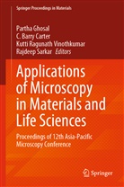Barry Carter, C Barry Carter, C. Barry Carter, Partha Ghosal, Kutti Ragunath Vinothkumar et al, Rajdeep Sarkar... - Applications of Microscopy in Materials and Life Sciences