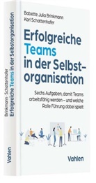 Babett Brinkmann, Babette Brinkmann, Babette Juli Brinkmann, Babette Julia Brinkmann, Karl Schattenhofer - Erfolgreiche Teams in der Selbstorganisation