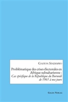 Gaston Sindimwo - Problématique des crises électorales en Afrique subsaharienne : Cas spécifique de la République du Burundi de 1961 à nos jours