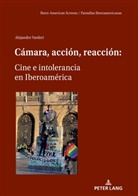 Alejandro Varderi - Cámara, acción, reacción: Cine e intolerancia en Iberoamérica