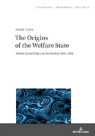 Pawe¿ Grata, Pawel Grata, Anna Wolff-Poweska - The Origins of the Welfare State