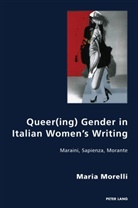 Maria Morelli, Pierpaolo Antonello, Robert S.C. Gordon - Queer(ing) Gender in Italian Women's Writing