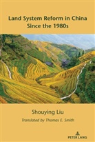 Shouying Liu - Land System Reform in China Since the 1980s