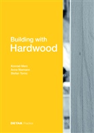 Konra Merz, Konrad Merz, Ann Niemann, Anne Niemann, Stefan Torno - Building with Hardwood