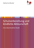 Katharina Nicolai - Schulvorbereitung und kindliche Akteurschaft