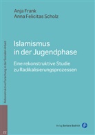 Anja Frank, Anja (Dr.) Frank, Anna F. Scholz, Anna Felicitas Scholz, Anna Felicitas (Dr. phil Scholz - Islamismus in der Jugendphase