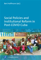 Bert Hoffmann, Ber Hoffmann, Bert Hoffmann - Social Policies and Institutional Reform in Post-COVID Cuba