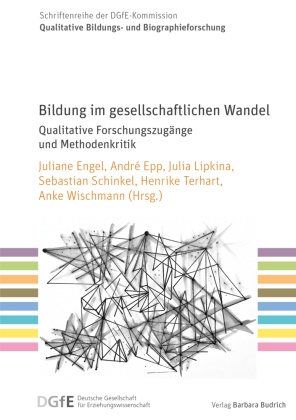 Juliane Engel, Andr Epp, André Epp, André Epp (PD Dr.), Julia Lipkina, … - Bildung im gesellschaftlichen Wandel Qualitative Forschungszugänge und Methodenkritik