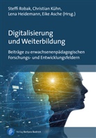 Eike Asche, He, Lena Heidemann, Lena Heidemann (Dr.) u a, Christian Kühn, Steffi Robak - Digitalisierung und Weiterbildung