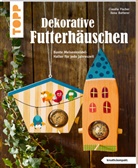 Ilona Butterer, Claudi Fischer, Claudia Fischer - Dekorative Futterhäuschen (kreativ.kompakt)