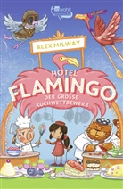 Alex Milway, Alex Milway - Hotel Flamingo: Der große Kochwettbewerb