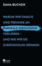 Dana Buchzik - Warum wir Familie und Freunde an radikale Ideologien verlieren - und wie wir sie zurückholen können