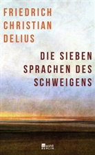 Friedrich Christian Delius - Die sieben Sprachen des Schweigens