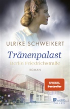 Ulrike Schweikert - Berlin Friedrichstraße: Tränenpalast