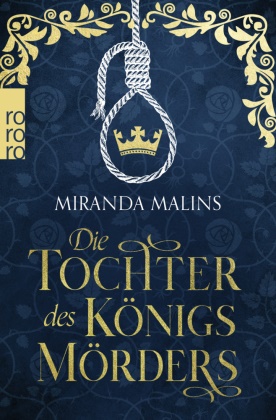 Miranda Malins - Die Tochter des Königsmörders - Historischer Roman