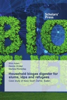 Wini Adam, Mariska Ronteltap, Dennis Wolter - Household biogas digester for slums, idps and refugees