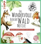 Tanja Geier - Das wundervolle Buch der Waldmotive