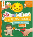 Ursula Schwab - Das Verbastelbuch für die Allerkleinsten. Schneiden und Kleben. Herbst