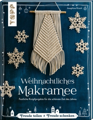 Josephine Kirsch - Weihnachtliches Makramee - Festliche Knüpfprojekte für die schönste Zeit des Jahres. Von der Makramee-Künstlerin Josephine Kirsch, @yeah_handmade