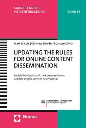 Mark Cole, Mark D Cole, Mark D. Cole, Christin Etteldorf, Christina Etteldorf, Carsten Ullrich - Updating the Rules for Online Content Dissemination - Legislative Options of the European Union and the Digital Services Act Proposal