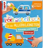 Ursula Schwab - Das Verbastelbuch für die Allerkleinsten. Schneiden und Kleben. Fahrzeuge
