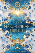 Maya Shepherd - Märchenhaft-Trilogie - Märchenhaft erblüht