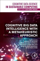 Sushruta (Assistant Professor Mishra, Gyoo-Soo Chae, Gyoo-Soo (Professor Chae, Pradeep Kumar Mallick, Pradeep Kumar (Senior Associate Professor Mallick, Mallick Pradeep Kumar... - Cognitive Big Data Intelligence With a Metaheuristic Approach