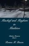 Ronna M. Bacon, Ronna M Bacon - Mischief and Mayhem in Mistletoe
