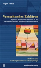 Jürgen Straub - Verstehendes Erklären