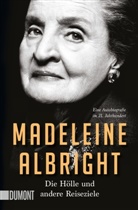 Madeleine K. Albright - Die Hölle und andere Reiseziele